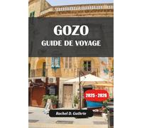 GOZO GUIDE DE VOYAGE 2025-2026: Explorez des joyaux cachés, des plages à couper le souffle et des aventures authentiques sur l'île de Malte