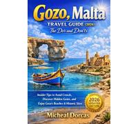 Gozo, Malta Travel Guide (2026): The Do’s and Don’ts: Insider Tips to Avoid Crowds, Discover Hidden Gems, and Enjoy Gozo’s Beaches & Historic Sites Year-Round