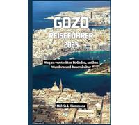 GOZO Reiseführer 2025: Weg zu versteckten Stränden, antiken Wundern und Bauernkultur