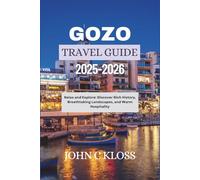 GOZO TRAVEL GUIDE 2025-2026: Relax and Explore: Discover Rich History, Breathtaking Landscapes, and Warm Hospitality