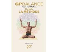 GP BALANCE - Yoga Hormonal: Livre Dix - Le Méthode