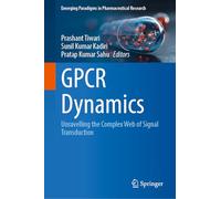 GPCR Dynamics: Unravelling the Complex Web of Signal Transduction (Emerging Paradigms in Pharmaceutical Research)