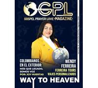 GPL MAGAZINE |AÑO 6| N 8: Gospel Prayer and Love |: Por Way To Heaven | Agosto 2025