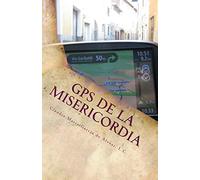 GPS de la Misericordia: Guía para no perderte y tocar la Misericordia de Dios en tu vida