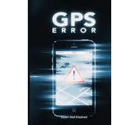 GPS Error: 100 True Stories of Navigation Systems Leading to Horror (Gig Economy & GPS Horror)