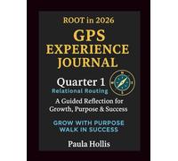 GPS Experience Journal Quarter 1: A Guided Reflection for Growth, Purpose & Success