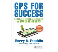 GPS for Success: Skills, Strategies, and Secrets of Superachievers