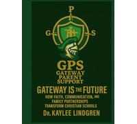 GPS - Gateway Parent Support #NotYourAveragePTA: Gateway Is the Future!: How Faith, Communication, and Family Partnerships Transform Christian Schools.
