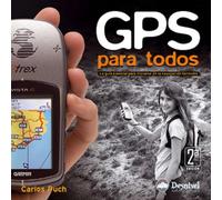 GPS para todos: La guía esencial para iniciarse en la navegación terrestre (Biblioteca práctica Desnivel)