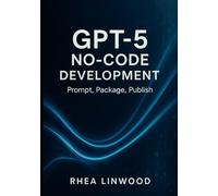 GPT-5 No-Code Development: Prompt, Package, Publish