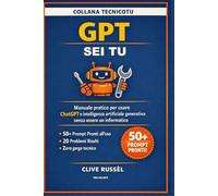 GPT FAI-DA-TE: Manuale pratico per usare ChatGPT e intelligenza artificiale generativa senza essere un informatico (TECNICO TU)
