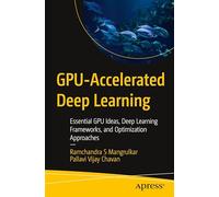 GPU-Accelerated Deep Learning: Essential GPU Ideas, Deep Learning Frameworks, and Optimization Approaches