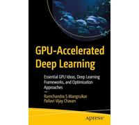 GPU-Accelerated Deep Learning: Essential GPU Ideas, Deep Learning Frameworks, and Optimization Approaches
