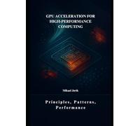 GPU Acceleration for High-Performance Computing: Principles, Patterns, Performance
