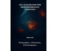 GPU Acceleration for High-Performance Computing: Principles, Patterns, Performance