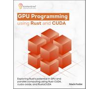 GPU Programming using Rust and CUDA: Exploring Rust’s potential in GPU and parallel computing using Rust-CUDA, cuda-oxide, and RustaCUDA