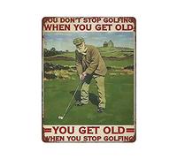 GQWJKSZ Letrero de metal de estaño con texto en inglés Don't Stop Golf When You Get Old, cartel de metal, decoración de pared, cocina, hogar, garaje, 16.0 x 12.0 in