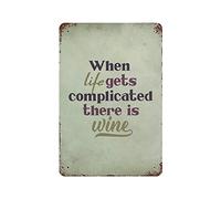 GQWJKSZ Letrero de metal de estaño When Life Gets Complicated There Is Wine Vintage Tin Poster Metal Sign Decoración de pared Country Kitchen Home Garage Decor 12.0 x 8.0 in