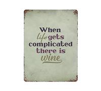 GQWJKSZ Letrero de metal de estaño When Life Gets Complicated There Is Wine Vintage Tin Poster Metal Sign Decoración de pared Country Kitchen Home Garage Decor 16.0 x 12.0 in