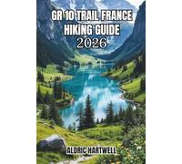 GR 10 TRAIL FRANCE HIKING GUIDE 2026: Pyrenees Trekking Manual with Daily Itinerary, Safety Tips & Expert Backpacking Advice for Crossing France. ... GUIDE TO SCENIC TRAILS AND HIDDEN PATHS)