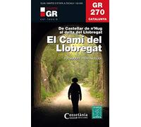 GR 270 Catalunya. El Camí Del Llobregat: De Castellar de n'Hug al Delta de Llobregat: 7 (Senders GR)