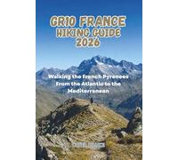 GR10 FRANCE HIKING GUIDE 2026: Walking the French Pyrenees From the Atlantic to the Mediterranean (Beyond the Trailhead - The Hiking Series)