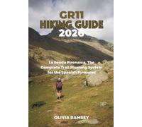 GR11 HIKING GUIDE 2026: La Senda Pirenaica, The Complete Trail Planning System for the Spanish Pyrenees