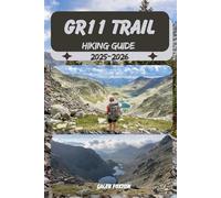 GR11 TRAIL HIKING GUIDE 2025-2026 (Discovering the Best Hikes on Earth 2025-2026)