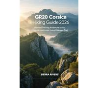 GR20 CORSICA HIKING GUIDE 2026: Ultimate Trekking Adventure Across France’s Most Iconic Long-Distance Trail: 86 (WanderPeak Adventure Guides)