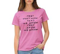 GR8Shop Friends They Don't Know That We Know They Know Camiseta Rosa para Mujer Size S