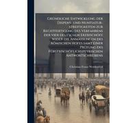 GrÃ1/4ndliche Entwicklung der Dispens- und Nuntiatur-streitigkeiten zur Rechtfertigung des Verfahrens der vier deutschen Erzbischöfe wider die ... Antwortschreibens
