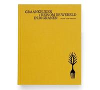 Graankeuken: reis om de wereld in 30 granen
