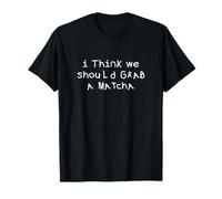 Grab a Matcha Quote Chill Aesthetic Matcha Vibes Camiseta
