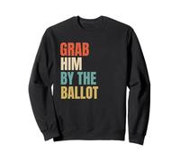 Grab Him by The Ballot Sudadera