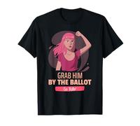 Grab Him By The Ballot | Woman Power | Go Vote Camiseta