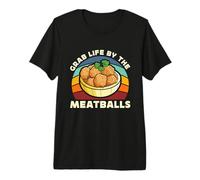 Grab Life by The Meatball Pasta Italian Foodies Albóndigas Camiseta Premium