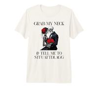 Grab My Neck Tell Me to STFUATTDLAGG Good Girl Dark Romance Camiseta Premium