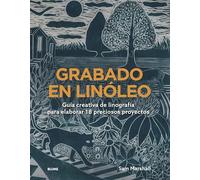 Grabado en linóleo: Guía creativa de linografía para elaborar 18 preciosos proyectos. (DISE?O)