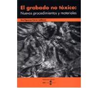 Grabado No Toxico: Nuevos Procedimientos Y Materiales