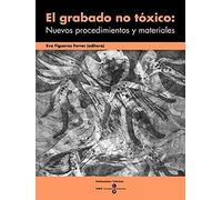 Grabado No Toxico: Nuevos Procedimientos Y Materiales