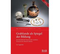 Grabfunde als Spiegel der Bildung: Zur Literalität der Frauen in den westlichen Provinzen des römischen Reiches (International)