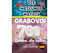 Grabovoi : +700 Zahlen für ein erfolgreiches Business - Heilen mit +700 Zahlen - Heilungscodes - Heilung mit Zahlen: +700 Grabovoï Zahlen für ein ... & Behandlung vergangener Leben