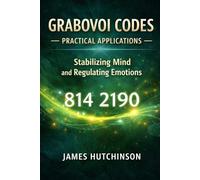 Grabovoi Codes - Book 2 of 3: Practical Applications Stabilizing Mind and Regulating Emotions