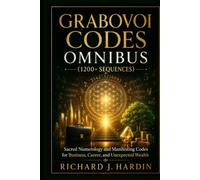 Grabovoi Codes Omnibus (1200+ SEQUENCES): Sacred Numerology and Manifesting Codes for Business, Career, and Unexpected Wealth