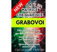 Grabovoi: La Matrice che Guarisce - Edizione di riferimento con 750 codici numerici: Edizione internazionale di numerologia e sequenze simboliche per consapevolezza e crescita personale by Paroni