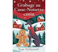 Grabuge au Casse-Noisette canin (Enquêtes à pattes sous l’Étoile du Nord)