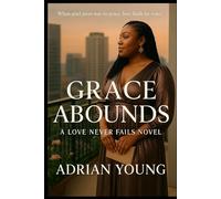 Grace Abounds: Hearts break. Truth rises. Grace abounds. (Love Never Fails)