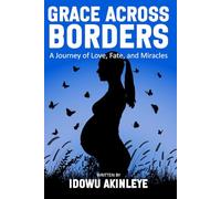 Grace Across Borders: A Journey of Love, Faith and Miracles
