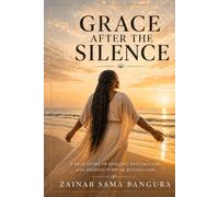 Grace After The Silence: A True Story of Pain Purpose and The Power of God
