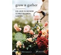Grace Alexander Grow & Gather: Ein Jahr in meinem Schnittblumen-Gart (Tapa dura)